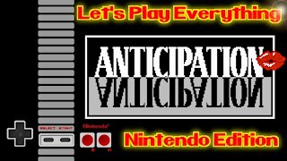 Let's Play Everything: Anticipation