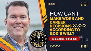 How can I make work and career decisions according to God's will? | Ask Ralph Podcast