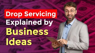 Drop Servicing Explained by Business Ideas