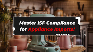 Navigating ISF Compliance for Imports: Tips for Smooth Customs Clearance