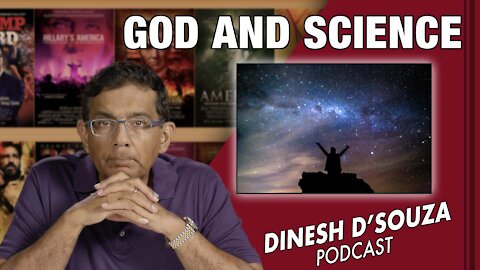 GOD AND SCIENCE Dinesh D’Souza Podcast Ep204