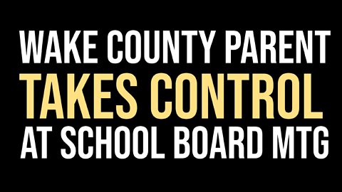PARENT TAKES CONTROL AT WAKE COUNTY SCHOOL BOARD