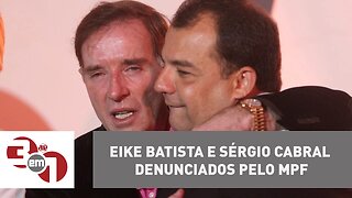 Eike Batista e Sérgio Cabral denunciados pelo Ministério Público Federal