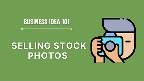 How to Sell Stock Photos and Videos to Make Money Online | Business Idea 101