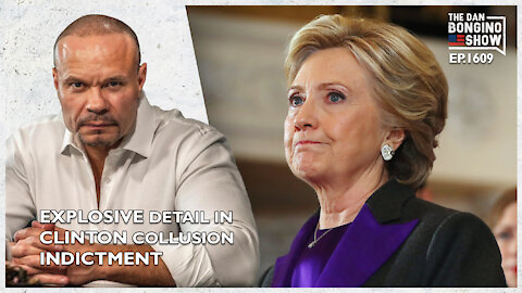 Ep. 1609 The Explosive New Detail In Clinton Collusion Indictment - The Dan Bongino Show