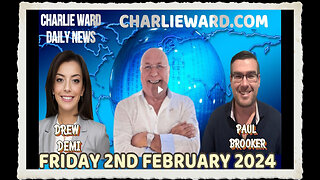 JOIN CHARLIE WARD DAILY NEWS WITH PAUL BROOKER DREW DEMI - FRIDAY 2ND FEBRUARY 2024