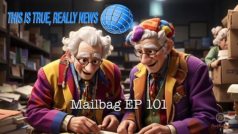 This is True, Really News Mailbag EP 101