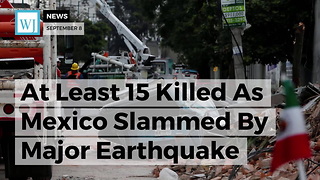 At Least 15 Killed As Mexico Slammed By Major Earthquake