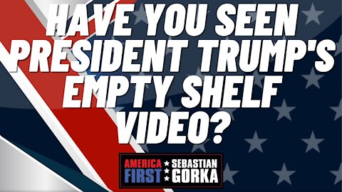 Have you seen President Trump's Empty Shelf video? Shawn Farash with Sebastian Gorka