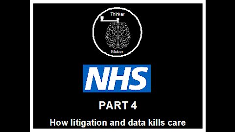 NHS (Part 4) - How litigation and data kills care