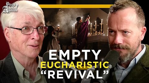 "You Can't Buy a Eucharistic Revival" - Dr. Ralph Martin