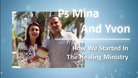 How We Started In The Healing Ministry - Mina And Yvon Attia