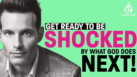 "Get Ready to be Shocked by what God Does Next"