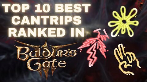 Baldur's Gate 3: The 10 Best Cantrips To Help You Win