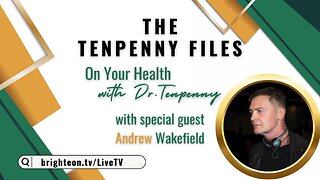 On Your Health with Dr. Tenpenny, with special guest, Andrew Wakefield