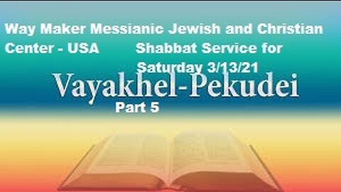 Parashat VaYakhel - Pekudei - Shabbat Service for 3.13.21 - Part 5