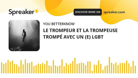 LE TROMPEUR ET LA TROMPEUSE TROMPÉ AVEC UN (E) LGBT