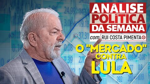 O "mercado" contra Lula - Análise Política da Semana, com Rui Costa Pimenta - 12/11/22