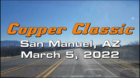 AMRA - The Copper Classic - San Manuel, AZ - March 5, 2022 - Part I