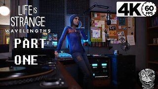 (PART 01) [Steph's Story] Life is Strange: Wavelengths