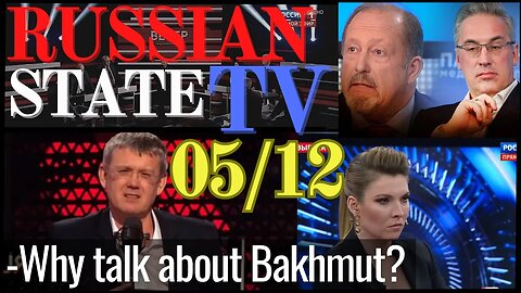 "WHY TALK ABOUT BAKHMUT?!" 05/12 RUSSIAN TV Update ENG SUBS