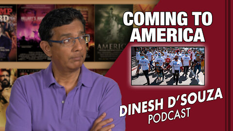 COMING TO AMERICA Dinesh D’Souza Podcast Ep41