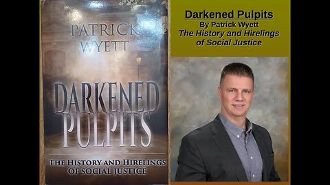 Episode 384: Darkened Pulpits - The History and Hirelings of Social Justice