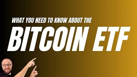 WHAT YOU NEED TO KNOW ABOUT THE BITCOIN SPOT ETF