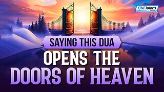 SAYING THIS DUA OPENS THE DOORS OF HEAVEN