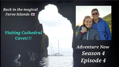 Adventure Now Season 4, Ep.4, Suduroy, Torshavn & the beautiful sea caves Cathedral Caves on Hestur