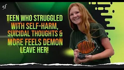 Teen who Struggled with Self-Harm, Suicidal Thoughts Feels Demons Leave Her