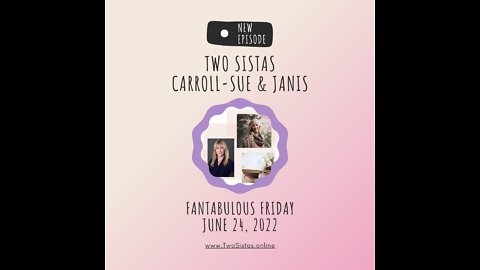 06.24.22 - TwoSistas - FantabulousFriday