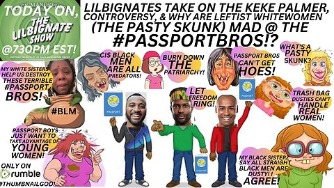 LILBIGNATE ON THE #KEKEPALMER CONTROVERSY & WHY R LEFTIST WW (THE PASTYSKUNK) MAD @PASSPORTBROS?