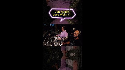 • Can Nadav Lose Weight?