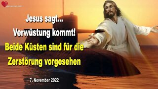 07.11.2022 ❤️ Jesus sagt... Verwüstung kommt für Amerika!... Beide Küsten sind für die Zerstörung vorgesehen