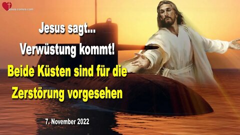07.11.2022 ❤️ Jesus sagt... Verwüstung kommt für Amerika!... Beide Küsten sind für die Zerstörung vorgesehen