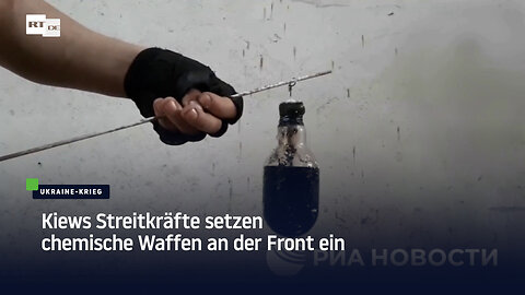 Kiews Streitkräfte setzen chemische Waffen an der Front ein