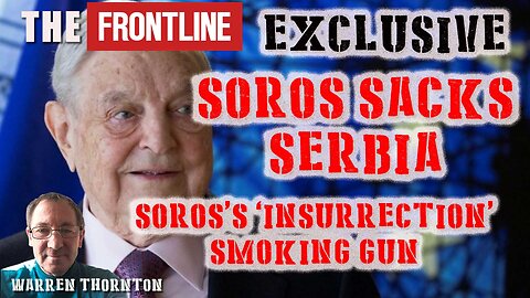 Soros Sacks Serbia, Soro's Insurrection Smoking Gun