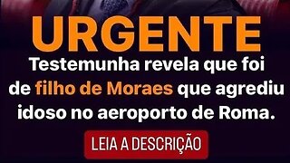 Reviravolta! Testemunha revela que foi filho de Moraes agrediu idoso no aeroporto de Roma.