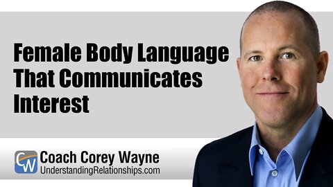 Female Body Language That Communicates Interest