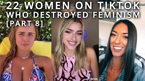 Top 22 Women on TikTok Destroying Feminism [Part 8]