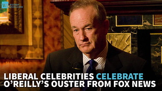 Liberal Celebrities Celebrate O’Reilly’s Ouster From Fox News