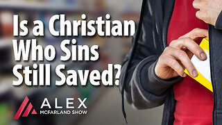 Is a Christian Who Sins Still Saved? AMS Webcast 644