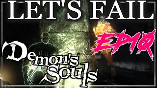 Dont' Fear the Reaper - Let's Fail Demon's Souls EP10