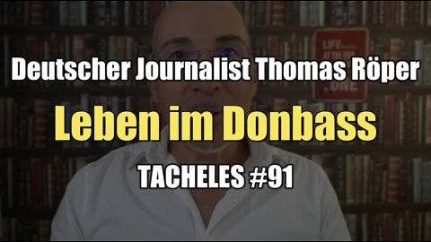 Deutscher Journalist Thomas Röper: Leben im Donbass (Tacheles #91 I 20.07.2022)