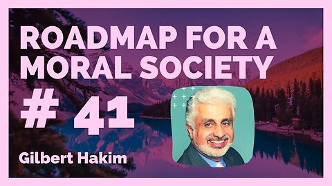 A Roadmap for a moral Society Ep. 41