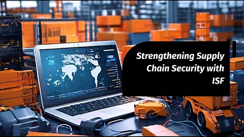 Boosting Supply Chain Security: The Importance of Importer Security Filing