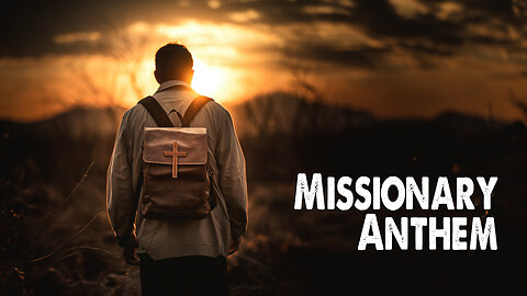 Missionary Anthem (Worship Lyric Video)