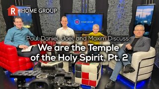 We are the Temple of the Holy Spirit, Pt. 2 — Home Group