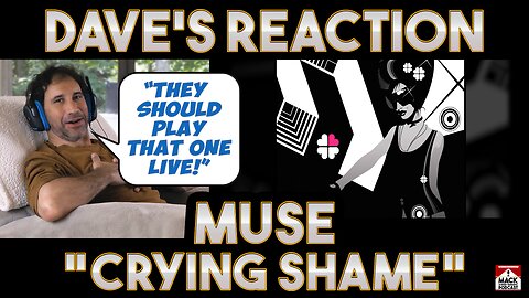 Dave's Reaction: Muse - Crying Shame